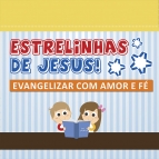 Conheça o projeto Estrelinhas de Jesus