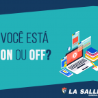 Você está On ou Off? Educação Tecnológica em foco  