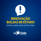 Edital de RENOVAÇÃO de Bolsas de Estudos para 2022