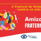 Mês da Amizade e da Fraternidade