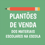 Plantão de vendas de materiais na Escola: 15 e 16/12